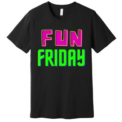 Fun Friday Motivational Positive Premium T-Shirt