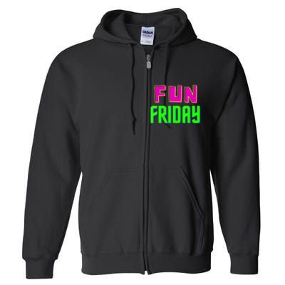 Fun Friday Motivational Positive Full Zip Hoodie