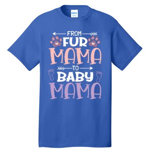 From Fur Mama To Mama Design Mom To Be Gift Tall T-Shirt