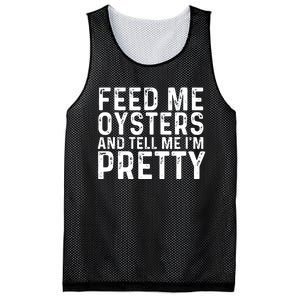 Funny Feed Me Oysters And Tell Me IM Pretty Mesh Reversible Basketball Jersey Tank