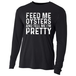 Funny Feed Me Oysters And Tell Me IM Pretty Cooling Performance Long Sleeve Crew