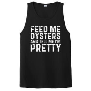 Funny Feed Me Oysters And Tell Me IM Pretty PosiCharge Competitor Tank