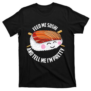 Funny Feed Me Sushi And Tell Me I'm Pretty Cute Wo Gift  T-Shirt