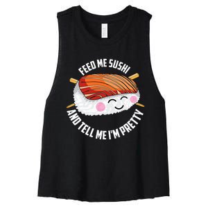 Funny Feed Me Sushi And Tell Me I'm Pretty Cute Wo Gift  Women's Racerback Cropped Tank