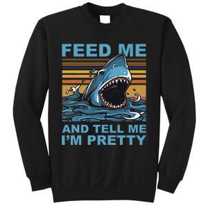 Funny Feed Me And Tell Me IM Pretty Shark Ocean Biologists Sweatshirt