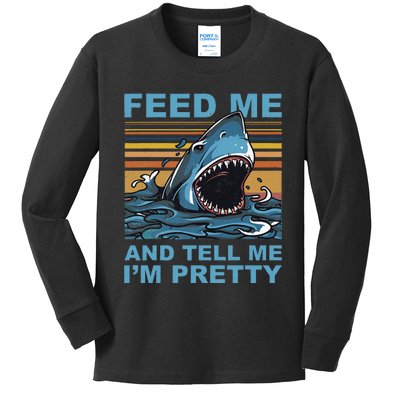 Funny Feed Me And Tell Me IM Pretty Shark Ocean Biologists Kids Long Sleeve Shirt