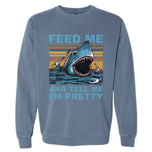 Funny Feed Me And Tell Me IM Pretty Shark Ocean Biologists Garment-Dyed Sweatshirt