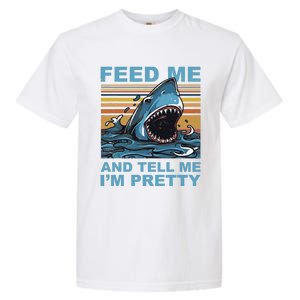 Funny Feed Me And Tell Me IM Pretty Shark Ocean Biologists Garment-Dyed Heavyweight T-Shirt