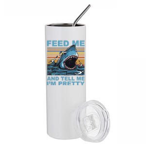 Funny Feed Me And Tell Me IM Pretty Shark Ocean Biologists Stainless Steel Tumbler