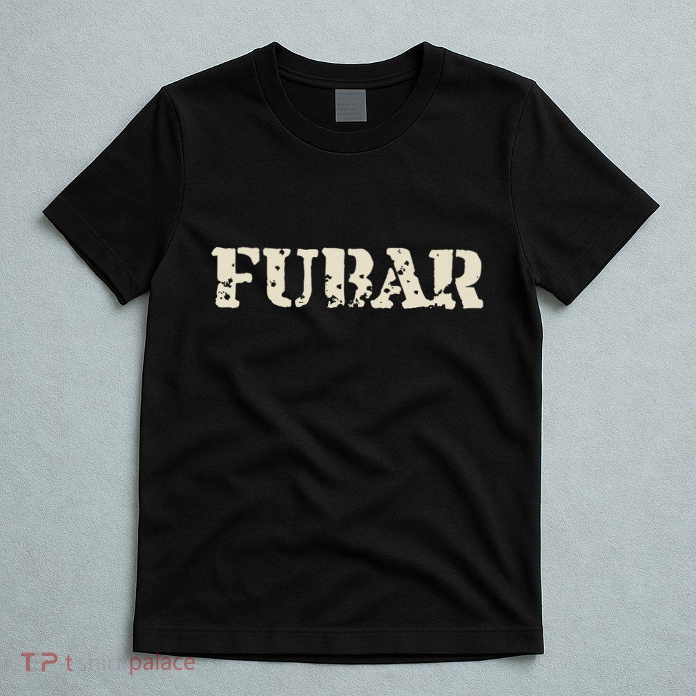 Fubar Funny Military Slang Design T-Shirt