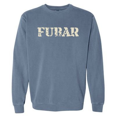 Fubar Funny Military Slang Design Garment-Dyed Sweatshirt