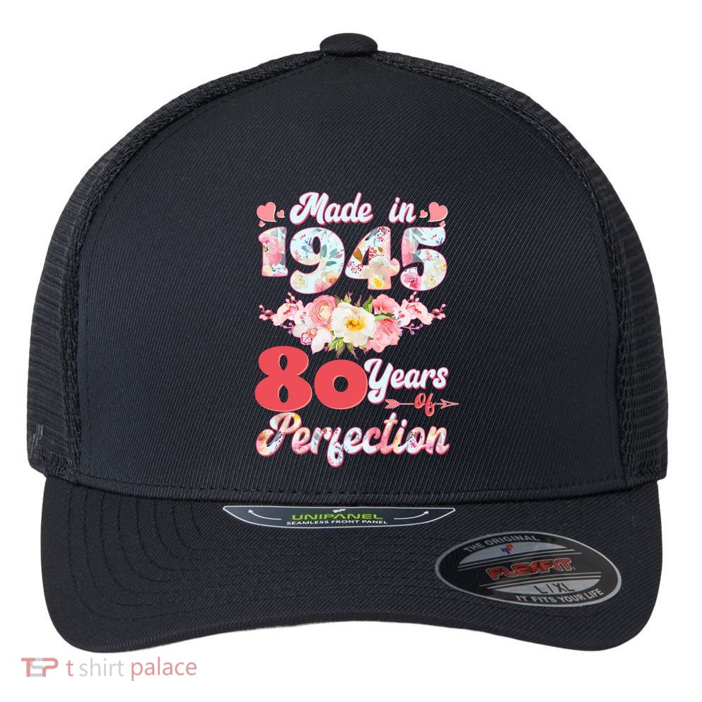Flower Floral Made In 1945 80 Years Of Perfection Flexfit Unipanel Trucker Cap