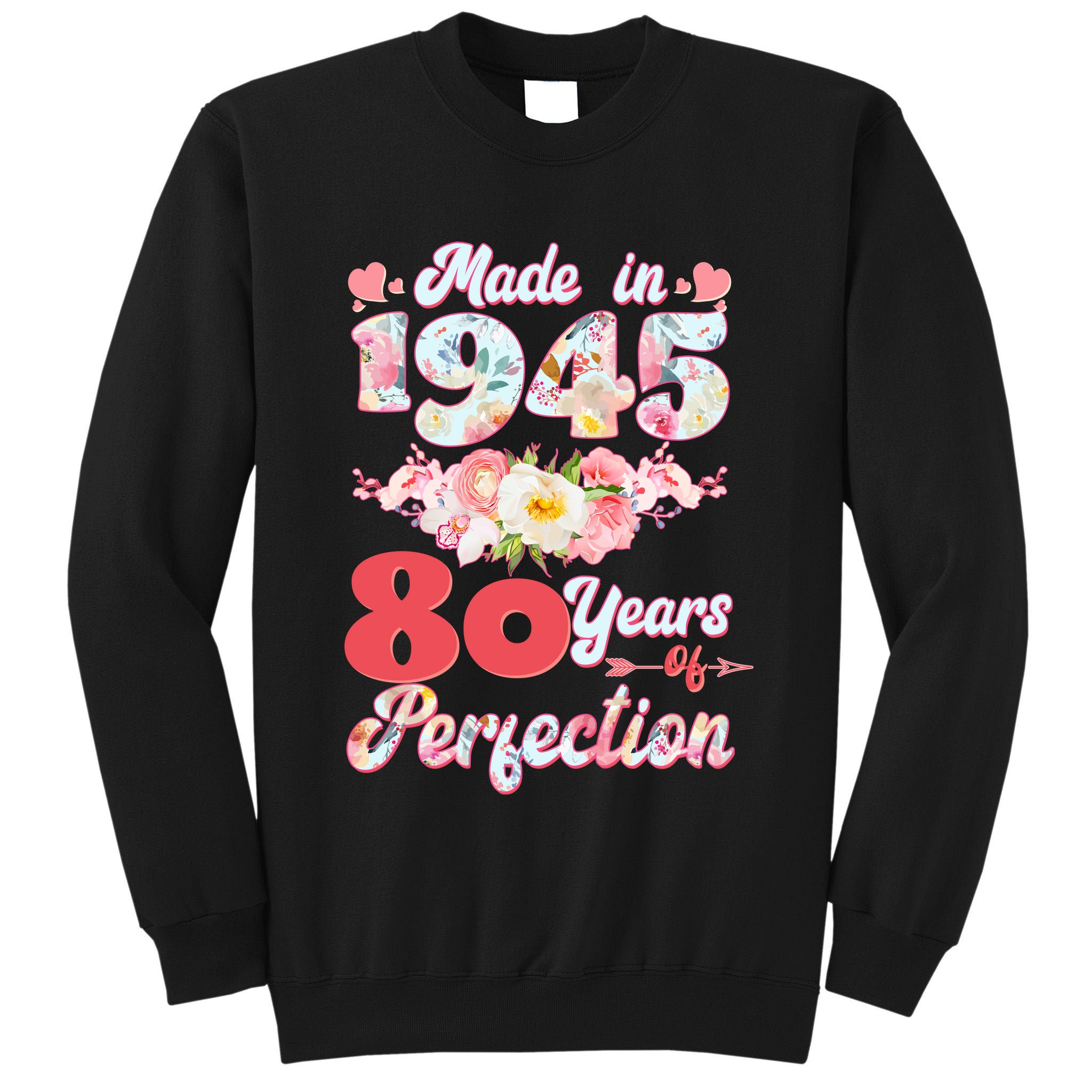 Flower Floral Made In 1945 80 Years Of Perfection Tall Sweatshirt