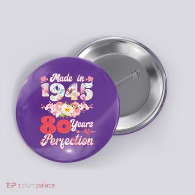 Flower Floral Made In 1945 80 Years Of Perfection Button