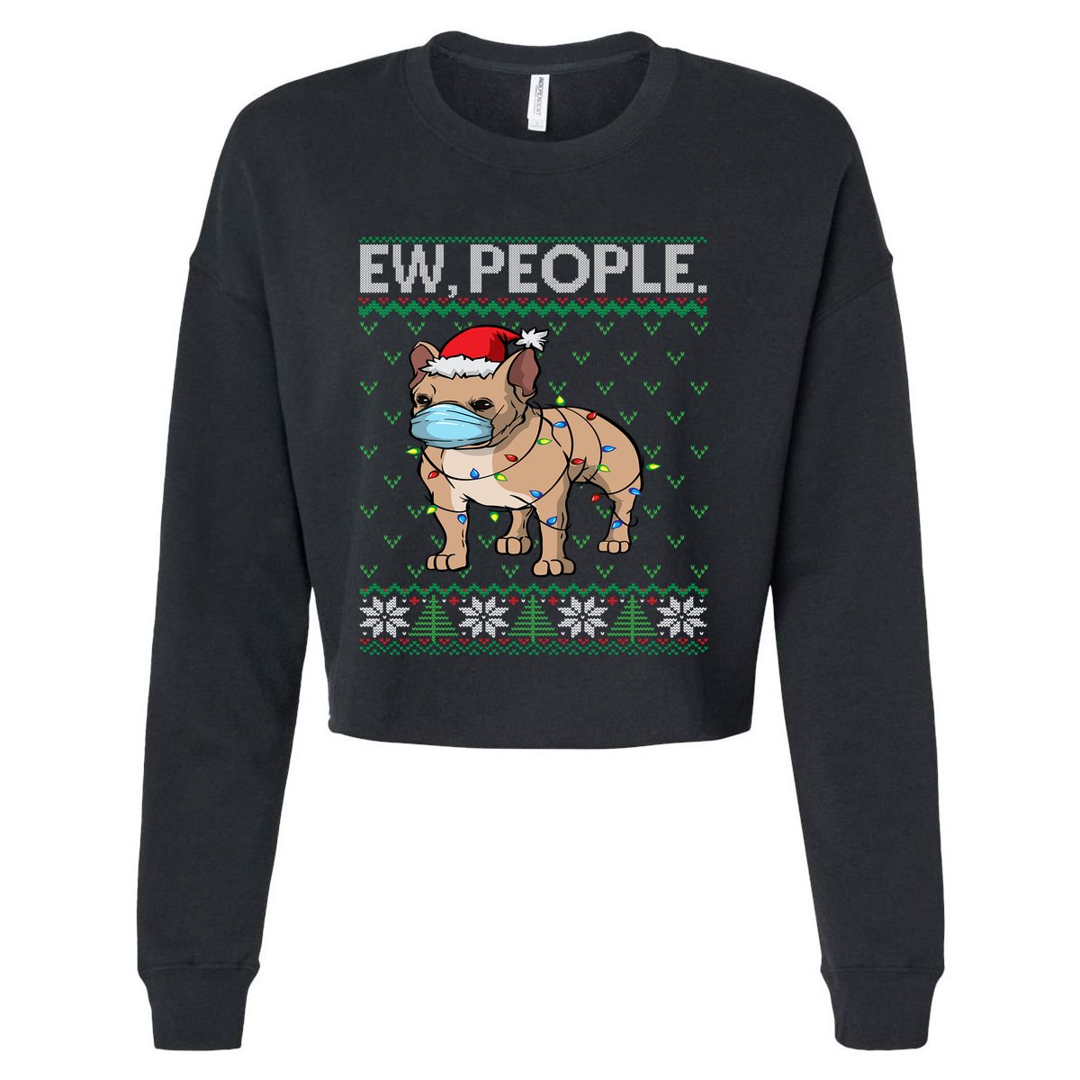 Frenchie Face Mask Ew People Ugly Christmas French Bulldog Great Gift Cropped Pullover Crew