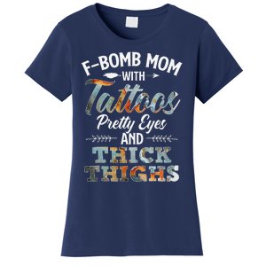 Funny FBomb Mom With Tattoos Pretty Eyes And Thick Thighs Women's T-Shirt