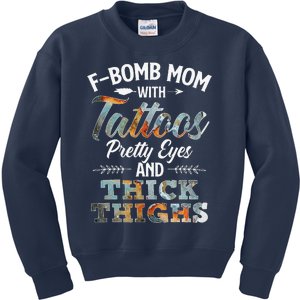 Funny FBomb Mom With Tattoos Pretty Eyes And Thick Thighs Kids Sweatshirt