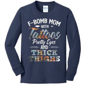 Funny FBomb Mom With Tattoos Pretty Eyes And Thick Thighs Kids Long Sleeve Shirt