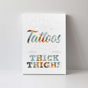 Funny FBomb Mom With Tattoos Pretty Eyes And Thick Thighs Canvas