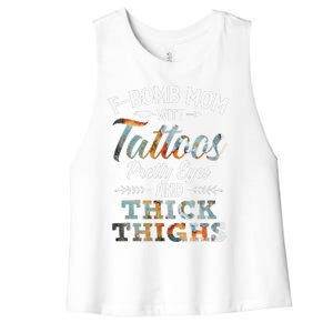 Funny FBomb Mom With Tattoos Pretty Eyes And Thick Thighs Women's Racerback Cropped Tank