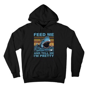 Funny Feed Me And Tell Me IM Pretty Shark Ocean Biologists Hoodie