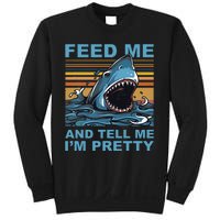 Funny Feed Me And Tell Me IM Pretty Shark Ocean Biologists Sweatshirt