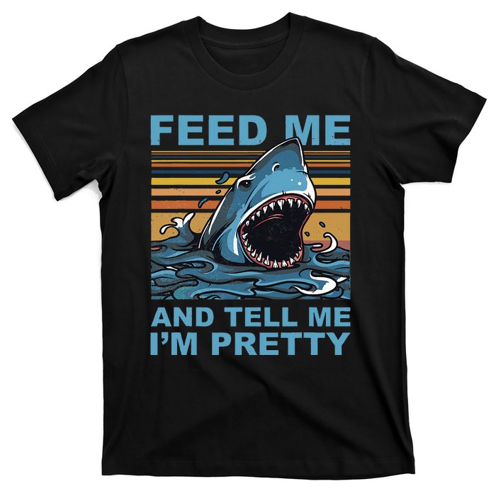 Funny Feed Me And Tell Me IM Pretty Shark Ocean Biologists T-Shirt