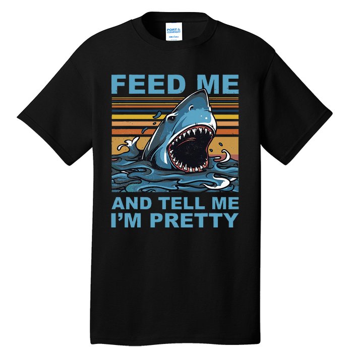 Funny Feed Me And Tell Me IM Pretty Shark Ocean Biologists Tall T-Shirt