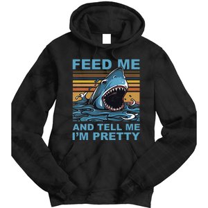 Funny Feed Me And Tell Me IM Pretty Shark Ocean Biologists Tie Dye Hoodie