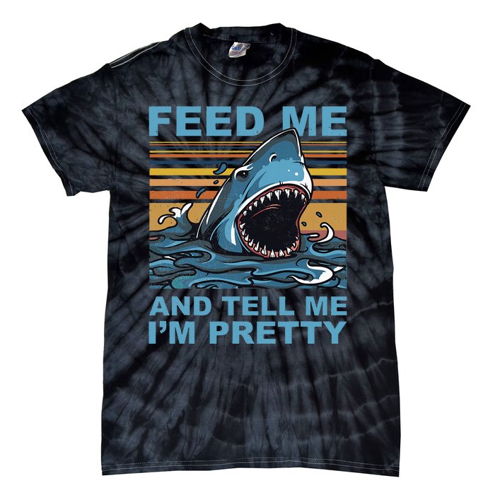 Funny Feed Me And Tell Me IM Pretty Shark Ocean Biologists Tie-Dye T-Shirt