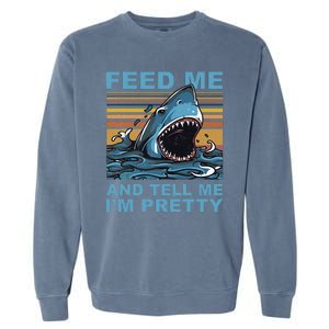 Funny Feed Me And Tell Me IM Pretty Shark Ocean Biologists Garment-Dyed Sweatshirt