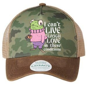 Funny Frog Meme I Cant Live Laugh Love In These Conditions Legacy Tie Dye Trucker Hat