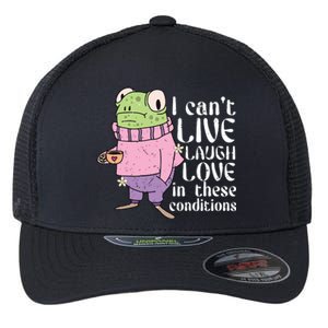 Funny Frog Meme I Cant Live Laugh Love In These Conditions Flexfit Unipanel Trucker Cap