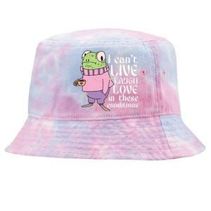 Funny Frog Meme I Cant Live Laugh Love In These Conditions Tie-Dyed Bucket Hat