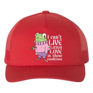 Funny Frog Meme I Cant Live Laugh Love In These Conditions Yupoong Adult 5-Panel Trucker Hat