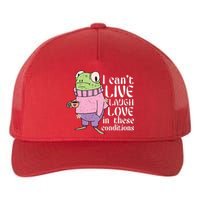 Funny Frog Meme I Cant Live Laugh Love In These Conditions Yupoong Adult 5-Panel Trucker Hat