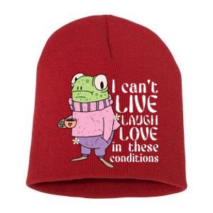 Funny Frog Meme I Cant Live Laugh Love In These Conditions Short Acrylic Beanie