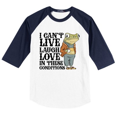 Funny Frog Meme I Cant Live Laugh Love In These Conditions Baseball Sleeve Shirt