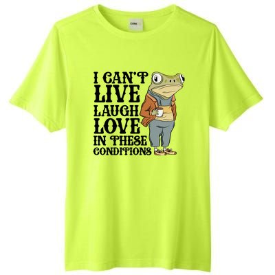 Funny Frog Meme I Cant Live Laugh Love In These Conditions Tall Fusion ChromaSoft Performance T-Shirt