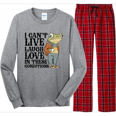 Funny Frog Meme I Cant Live Laugh Love In These Conditions Long Sleeve Pajama Set