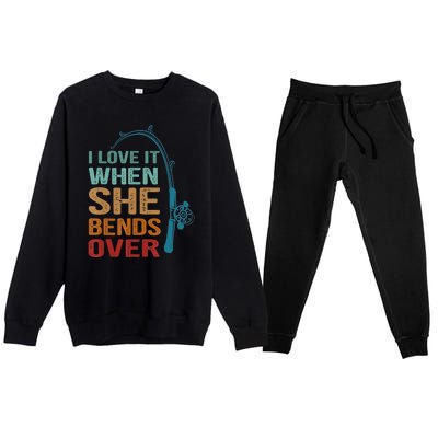 Funny Fishing Men I Love It When She Bends Over Premium Crewneck Sweatsuit Set