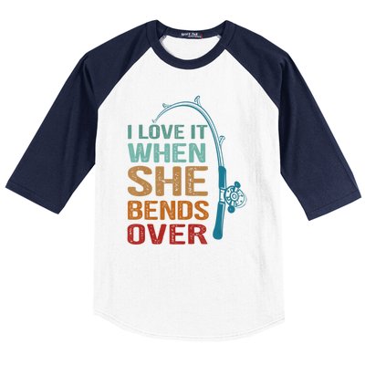 Funny Fishing Men I Love It When She Bends Over Baseball Sleeve Shirt