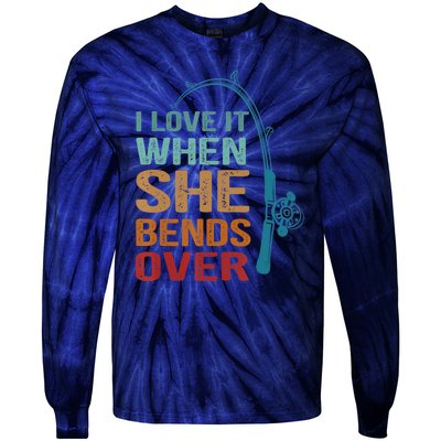 Funny Fishing Men I Love It When She Bends Over Tie-Dye Long Sleeve Shirt