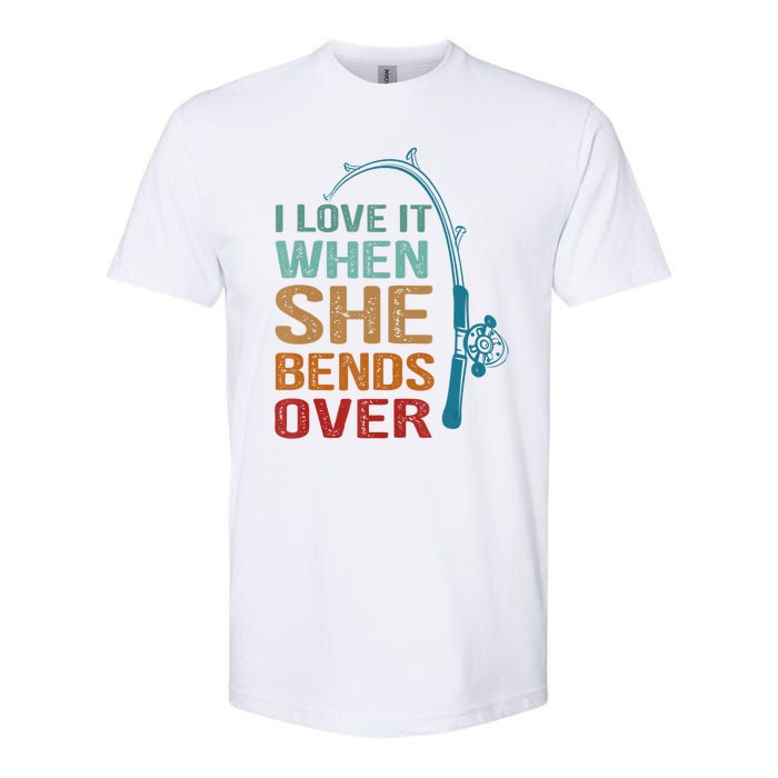 Funny Fishing Men I Love It When She Bends Over Softstyle CVC T-Shirt