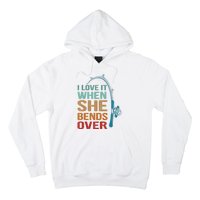 Funny Fishing Men I Love It When She Bends Over Hoodie