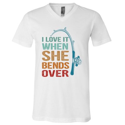 Funny Fishing Men I Love It When She Bends Over V-Neck T-Shirt