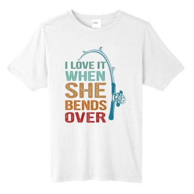 Funny Fishing Men I Love It When She Bends Over Tall Fusion ChromaSoft Performance T-Shirt