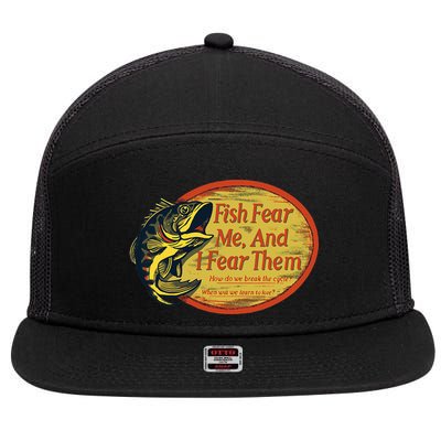 Fish Fear Me And I Fear Them How Do We Break The Cycle 7 Panel Mesh Trucker Snapback Hat