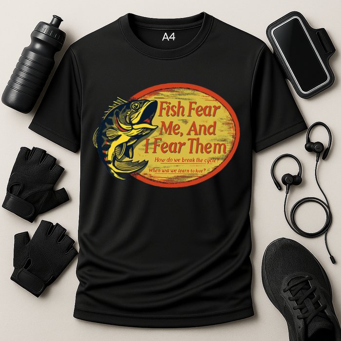 Fish Fear Me And I Fear Them How Do We Break The Cycle Performance Shirt