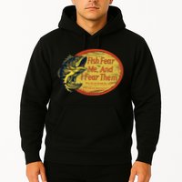 Fish Fear Me And I Fear Them How Do We Break The Cycle Hoodie